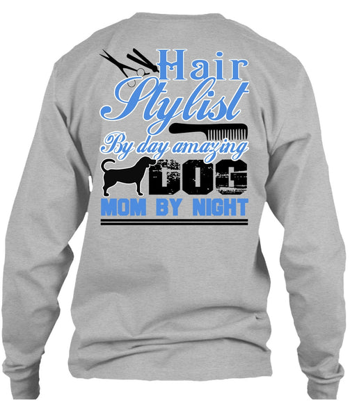 Hair Stylist By Day Amazing Dog T Shirt, I Love Hair Stylist T Shirt
