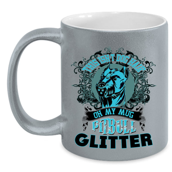 Pitbull Glitter Coffee Mug, This Isn't Dog Hair On My Mug Accent Mug