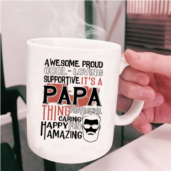Proud Awesome Papa Coffee Mug, It's A Papa Thing Cup
