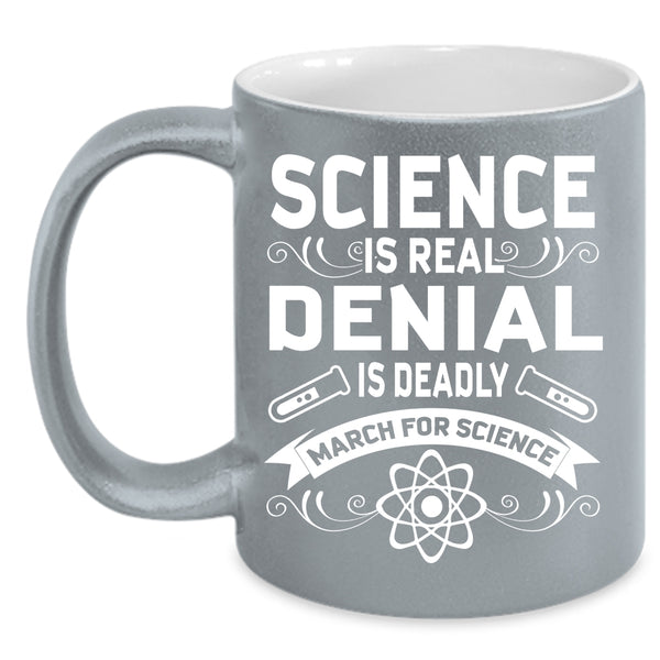 Science is Real Denial Is Deadly Coffee Mug, March For Science Coffee Cup