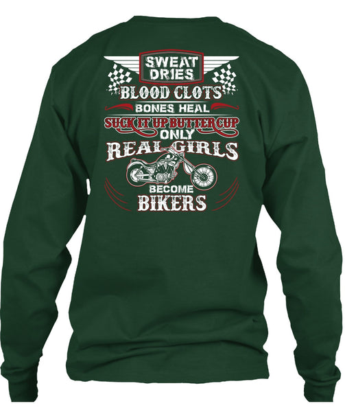 Real Girls Become Bikers T Shirt, Sweat Dries Blood Clots T Shirt