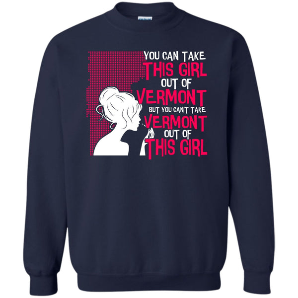 Can't Take Vermont Out Of This Girl T Shirt, Coolest Vermont Sweatshirt