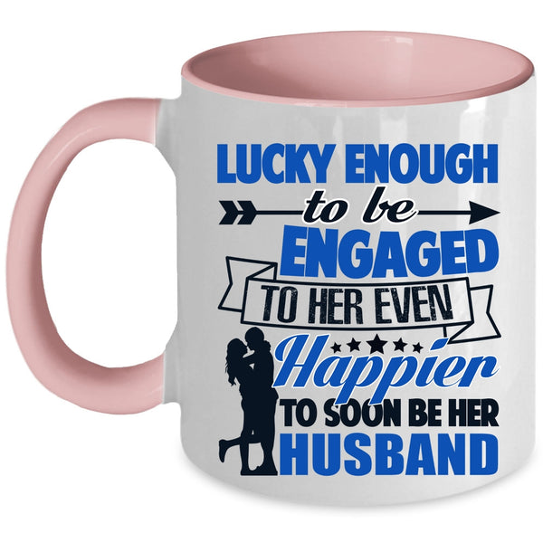 Happier To Soon Be Her Husband Coffee Mug, To Be Engaged To Her Even Accent Mug