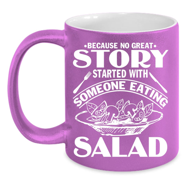 Story Started With Someone Eating Salad Coffee Mug, Funny Coffee Cup