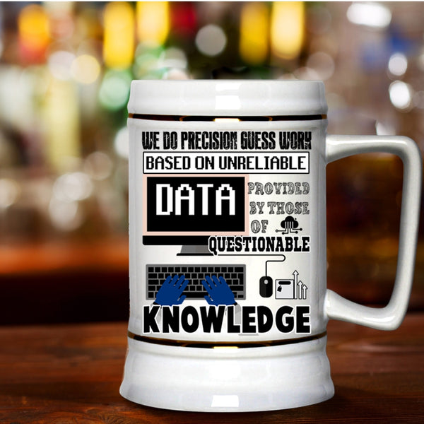 Funny Saying Beer Stein 22oz, We Do Precisiton Gues Work Beer Mug