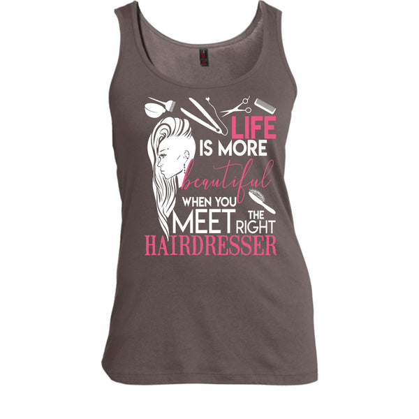Life Is More Beautiful T Shirt, I Am A Hairstylist Tank Top