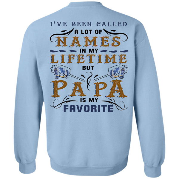Being A Papa T Shirt, I've Been Called A Lot Of Names In My Lifetime Sweatshirt