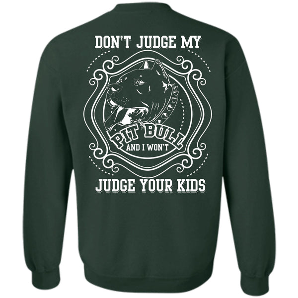 I Won't Judge Your Kids T Shirt, I Love My Dogs Sweatshirt