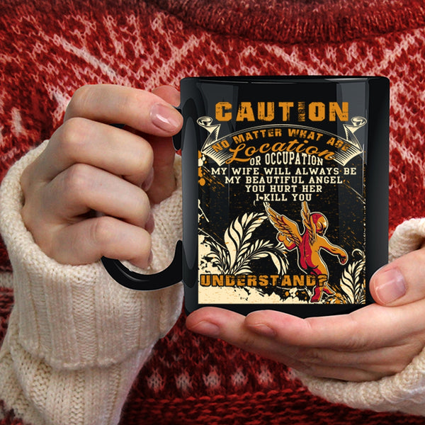 My Wife Will Always Be My Angel Coffee Mug, Don't Hurt Her Coffee Cup