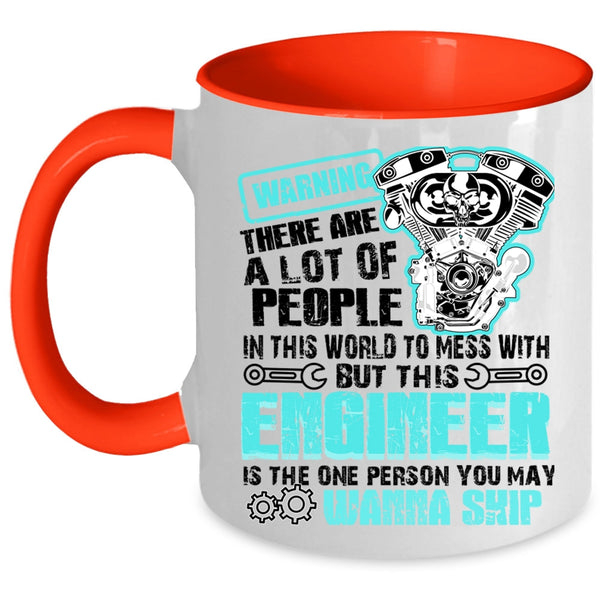 Cool Engineers Coffee Mug, Never Mess with This Engineer Accent Mug