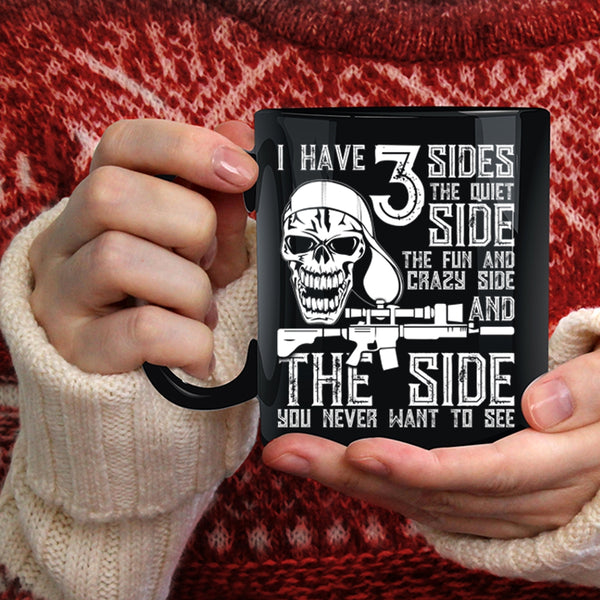 I Have 3 Sides Coffee Mug, The Quiet Side The Fun And Crazy Side Coffee Cup