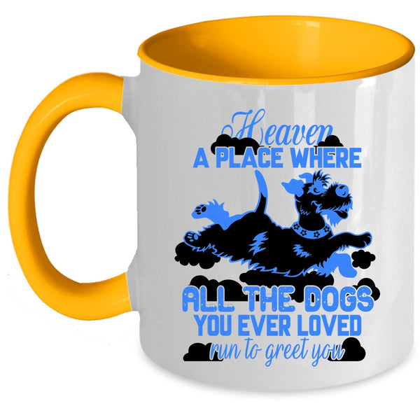 Funny Coffee Mug, All The Dogs You Ever Loved Run To Greet You Accent Mug