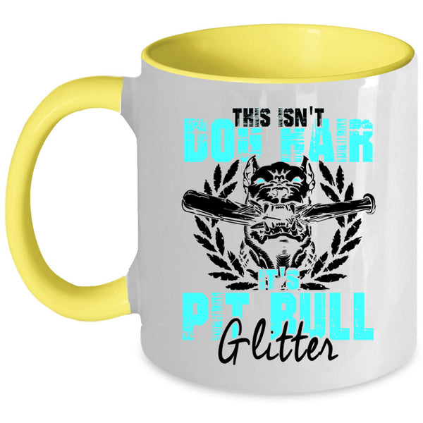 It's Pit Bull Glitter Coffee Mug, This Isn't Dog Hair Accent Mug