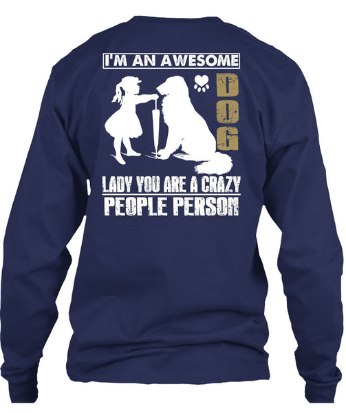I'm An Awesome Dog Lady T Shirt, You Are A Crazy People Person T Shirt