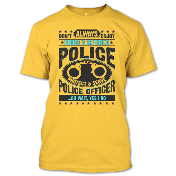 Being A Retired Police T Shirt, Coolest Police T Shirt