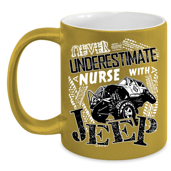 Never Underestimate A Nurse With A Jeep Coffee Mug, Cool Coffee Cup