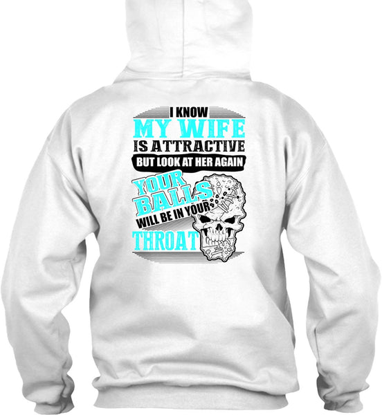 I Know My Wife Is Attractive T Shirt, Being A Husband T Shirt