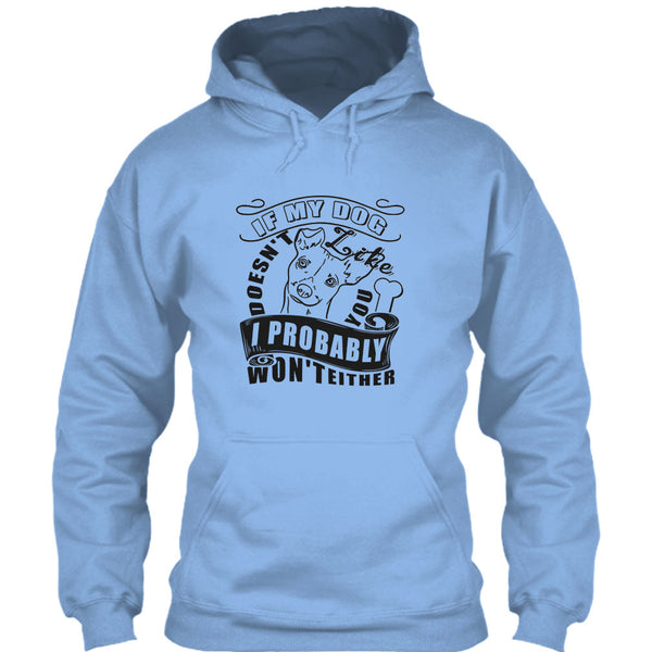 If My Dog Doesn't Like You T Shirt, I Love My Dog T Shirt