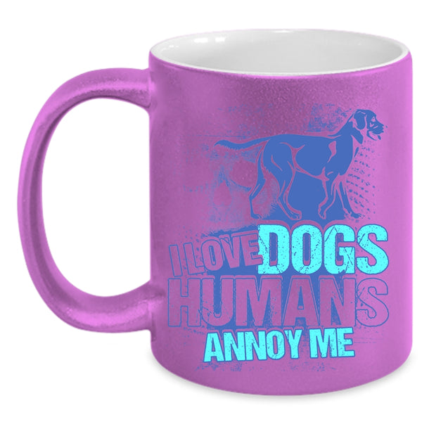 Cool Dog Owner Coffee Mug, I Love Dogs Humans Annoy Me Accent Mug