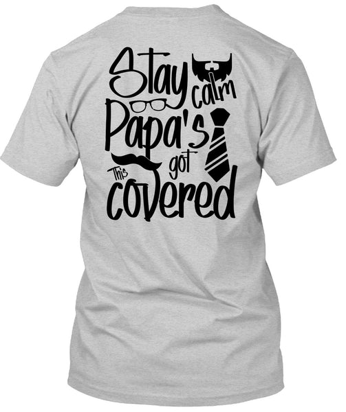 Stay Calm Papa's Got This Covered T Shirt, I Love Papa T Shirt