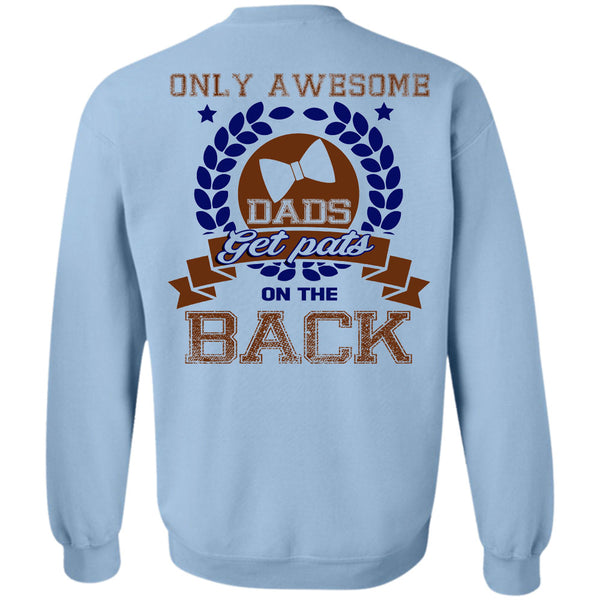 Being A Papa T Shirt, Only Awesome Dads Get Pats On The Back Sweatshirt