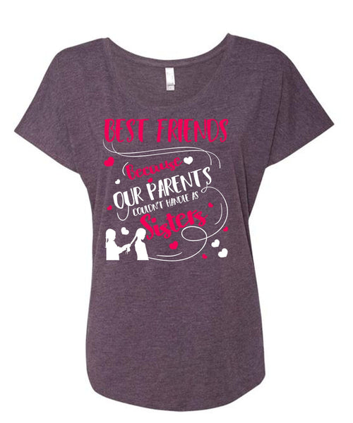 Our Parents Couldn't Handle As Sisters T Shirt, Best Friends T Shirt, Cool Shirt (Ladies' Triblend Dolman Sleeve)