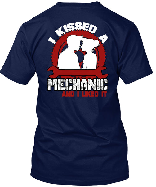 I Kissed Mechanic And I Liked It T Shirt, Being A Mechanic T Shirt