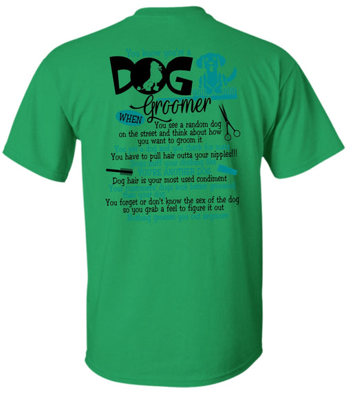 You Know You're A Dog Groomer T Shirt, I Love My Dog T Shirt