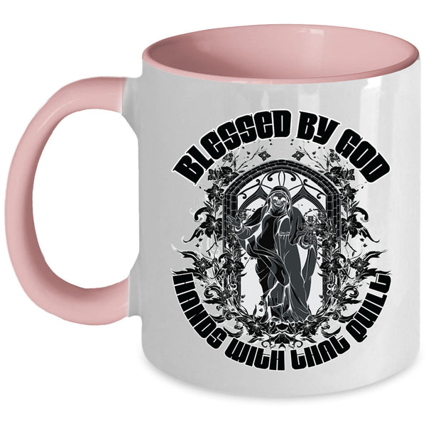 Funny Quilt Coffee Mug, Blessed By God Hands With That Quilt Accent Mug