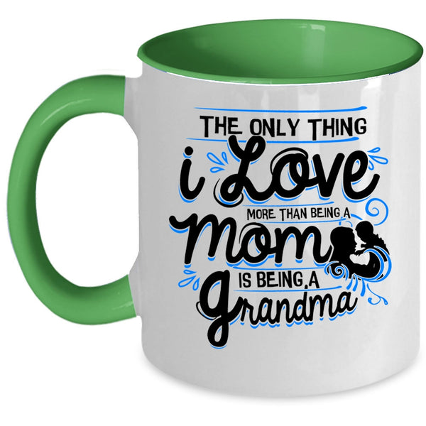 Being A Grandma Coffee Mug, I Love More Than Being A Mom Accent Mug