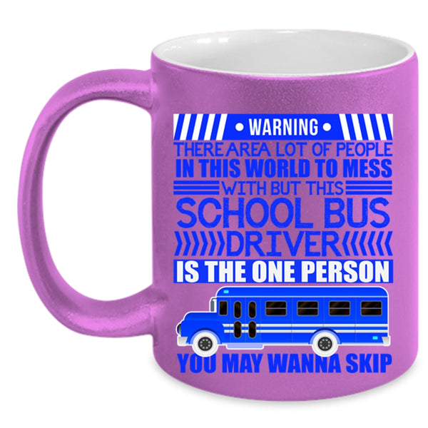 Cool Driver Coffee Mug, Don't Mess With This School Bus Driver Accent Mug