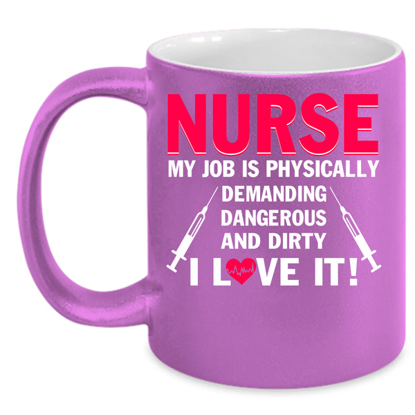 Nurse Coffee Mug, My Job Is Physically Coffee Cup