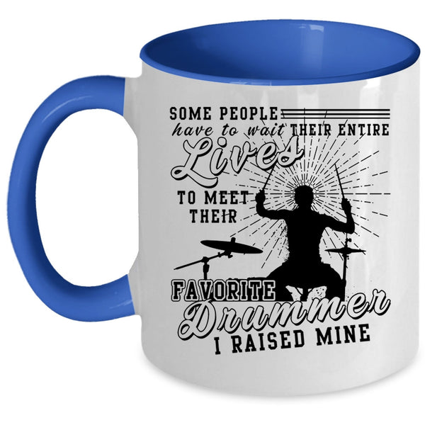 I Raised A Drummer Coffee Mug, My Favorite Drummer Accent Mug