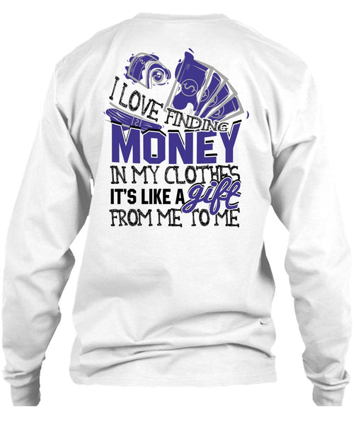 I Love Finding Money T Shirt, I Love My Life T Shirt