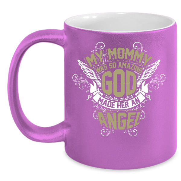My Mommy Was So Amazing Coffee Mug, God Made Her An Angel Coffee Cup