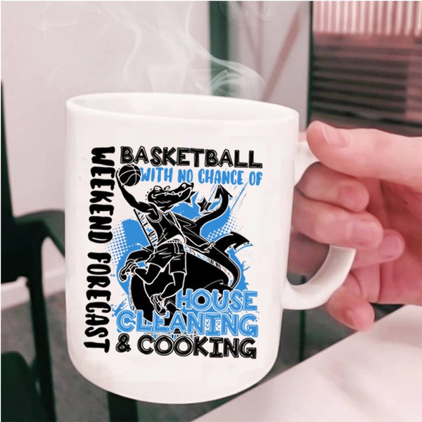No Chance Of House Cleaning And Cooking Coffee Mug, Weekend Forecast Basketball Cup