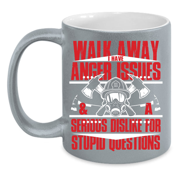 I Have Anger Issues And A Serious Dislike Coffee Mug, Cool Fireman Coffee Cup