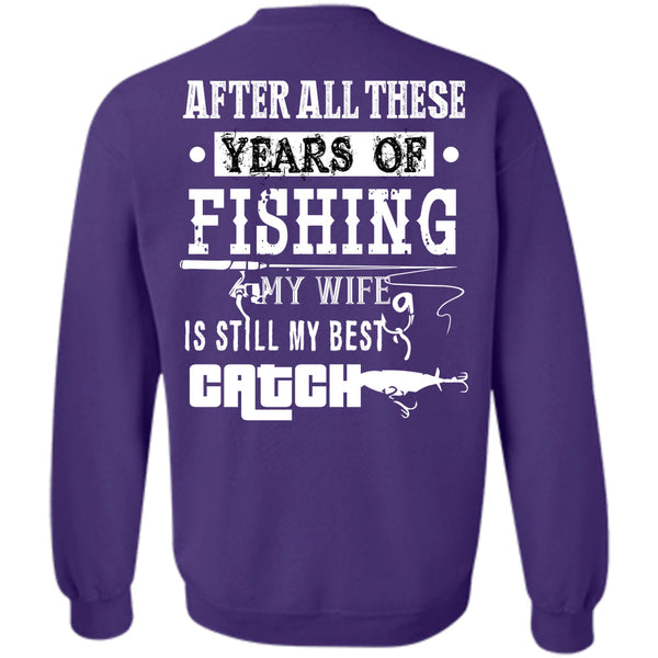 My Wife Is Still My Best Catch T Shirt, Being A Fisher Sweatshirt