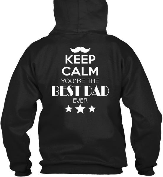 Keep Calm You're The Best Dad Ever T Shirt, I Love My House T Shirt
