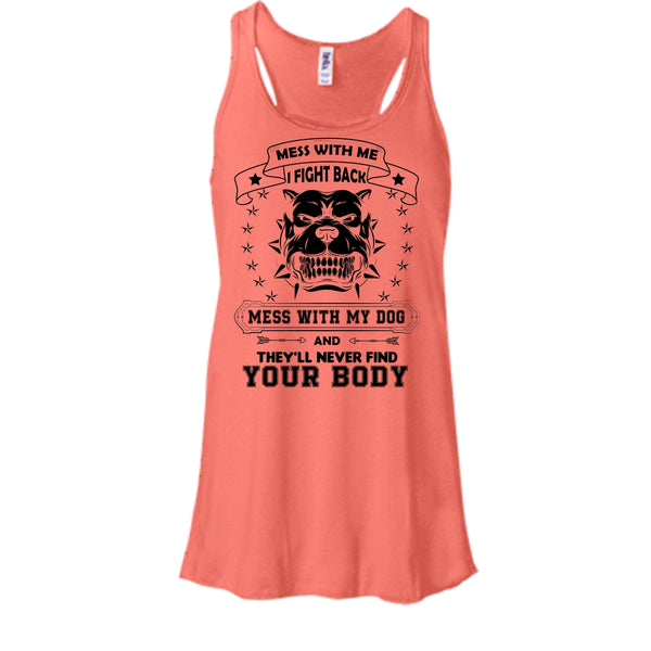 Mess With My Dog And They'll Never Find Your Body Shirt, Cute Pitbull Shirt