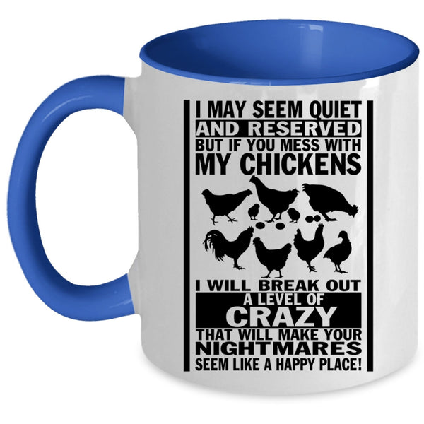 I Will Break Out A Level Of Crazy Coffee Mug, Don't Mess With My Chickens Accent Mug