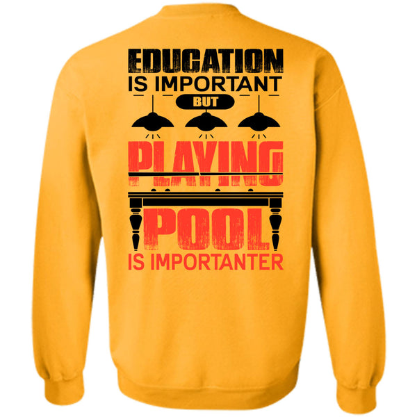 I Love Pool T Shirt, Playing Pool Is Importanter Sweatshirt