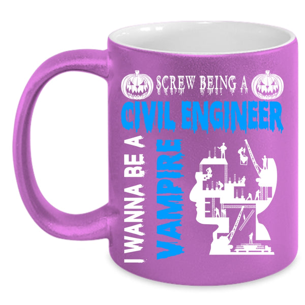 Being A Civil Engineer Coffee Mug, I Wanna Be A Vampire Coffee Cup