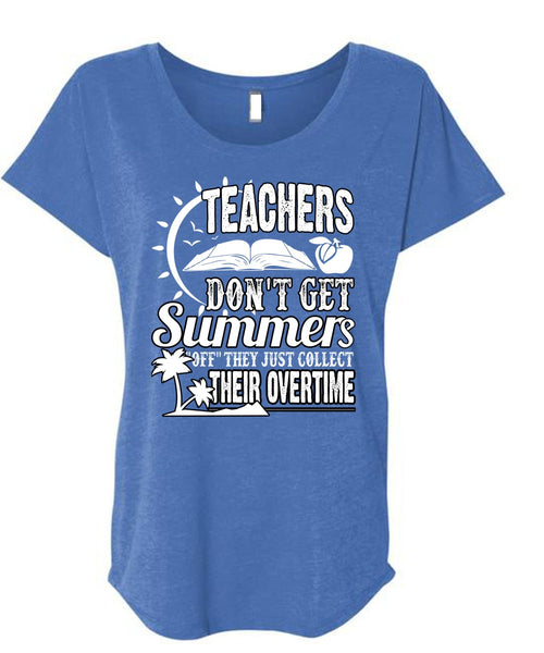 Teachers Don't Get Summers T Shirt, Being A Teacher T Shirt, Cool Shirt (Ladies' Triblend Dolman Sleeve)