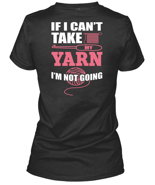 I Can't Take My Yard T Shirt, I'm Not Going T Shirt