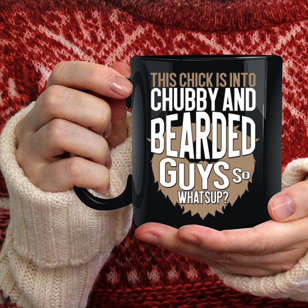 This Chick Is Into Chubby And Bearded Guys Coffee Mug, Funny Bearded Guys Coffee Cup