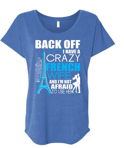 I Have A Crazy French Wife T Shirt, Being A Wife T Shirt, Cool Shirt (Ladies' Triblend Dolman Sleeve)