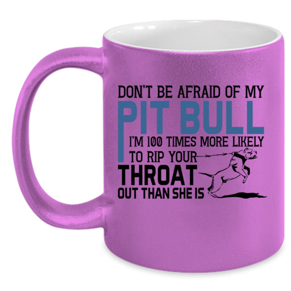 Don't Be Afraid Of My Pit Bull Mug, Lovely Dogs Cup