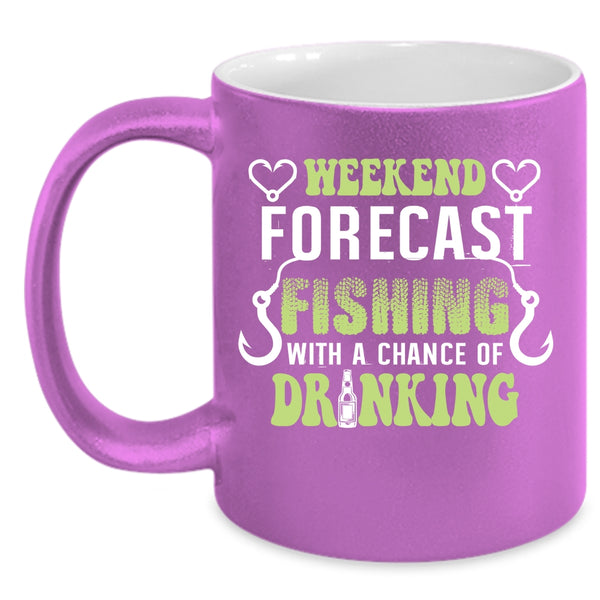 Weekend Forecast Fishing Coffee Mug, A Chance Of Drinking Coffee Cup