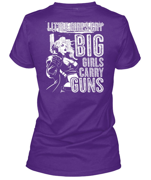 Little Girls Cry T Shirt, Big Girls Carry Guns T Shirt